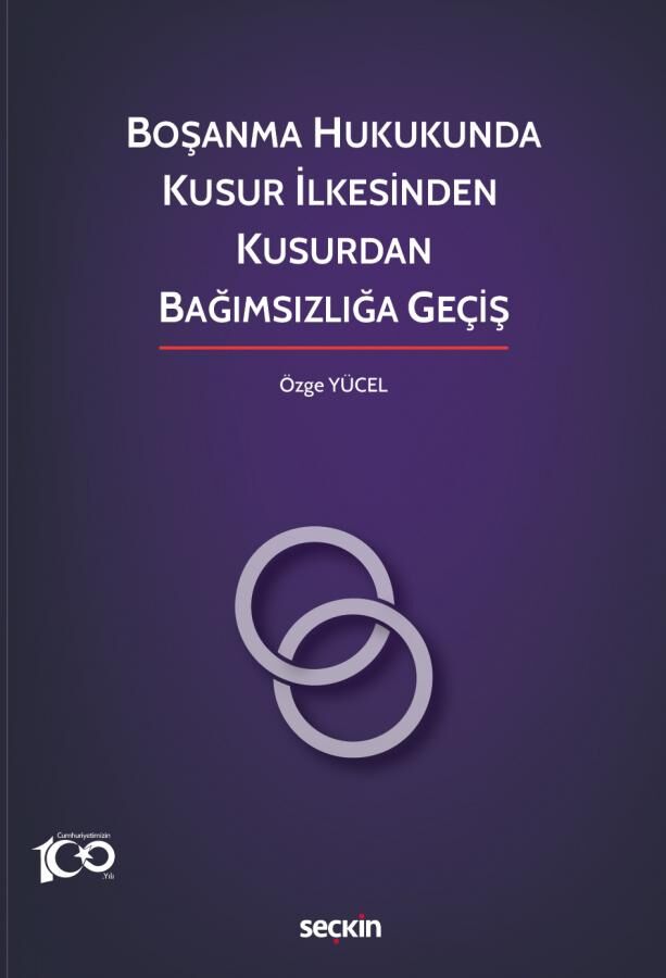 Boşanma Hukukunda Kusur İlkesinden Kusurdan Bağımsızlığa Geçiş Seçkin Yayınları