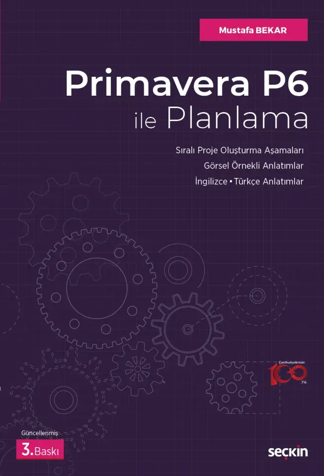 Prımavera P6 İle Planlama Sıralı Proje Oluşturma Aşamaları – Görsel Örnekli Anlatımlar İngilizce / Türkçe Anlatımlar Seçkin Yayıncılık