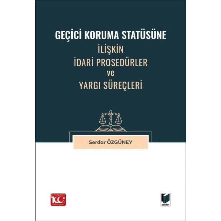 Geçici Koruma Statüsüne İlişkin İdari Prosedürler ve Yargı Süreçleri Adalet Yayınevi