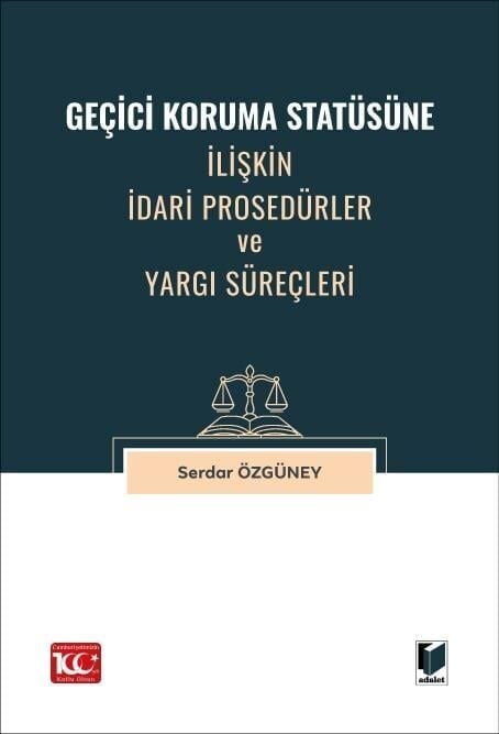 Geçici Koruma Statüsüne İlişkin İdari Prosedürler ve Yargı Süreçleri Adalet Yayınevi
