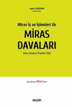 Miras İş ve İşlemleri ile Miras Davaları (Dava Dilekçesi Örnekleri Ekli) Seçkin Yayıncılık