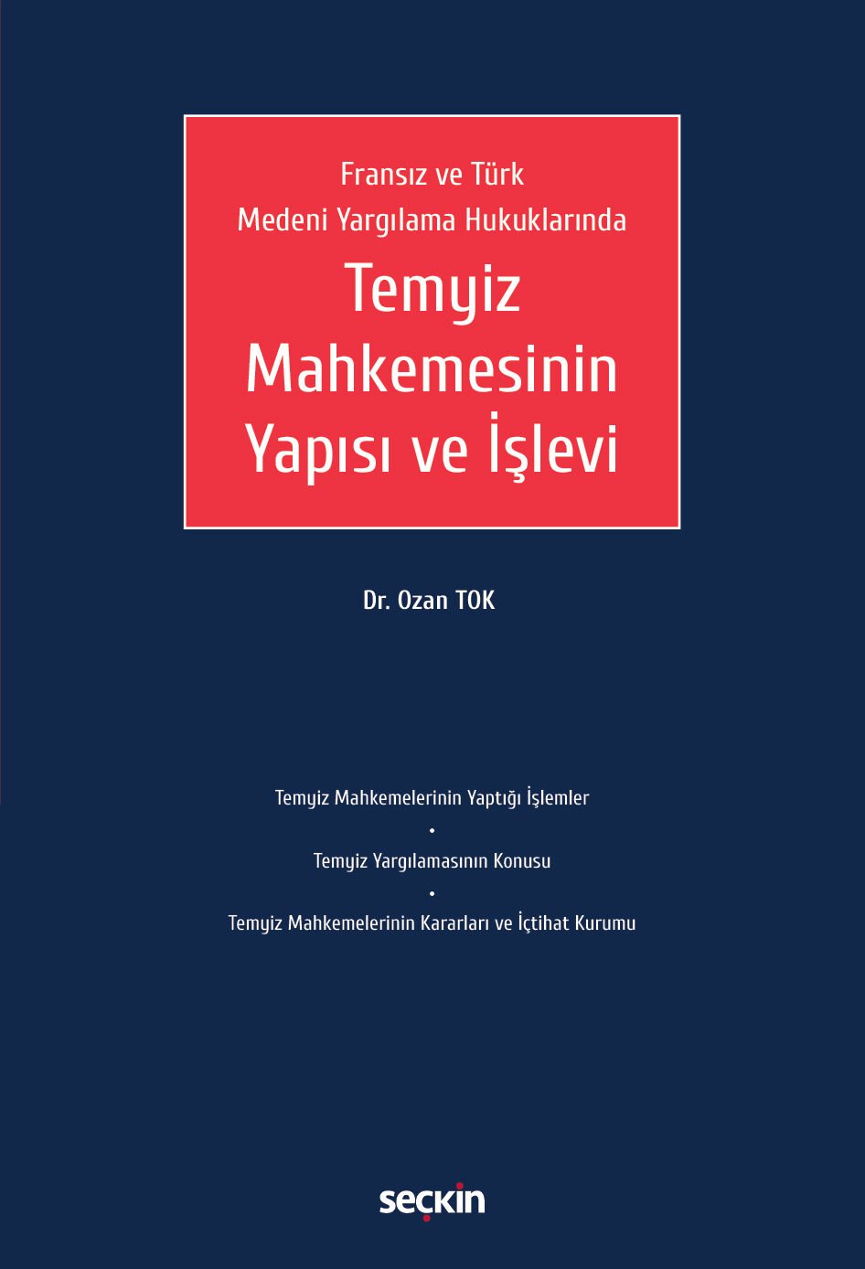 Fransız ve Türk Medeni Yargılama Hukuklarında Temyiz Mahkemesinin Yapısı ve İşlevi Seçkin Yayıncılık