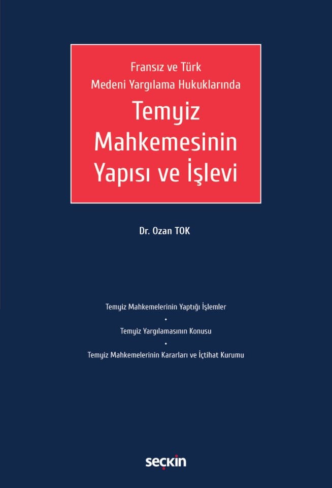 Fransız ve Türk Medeni Yargılama Hukuklarında Temyiz Mahkemesinin Yapısı ve İşlevi Seçkin Yayıncılık