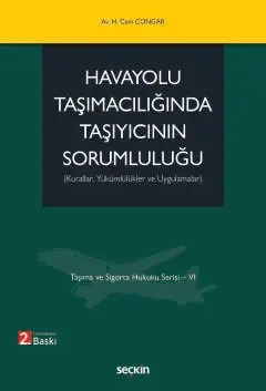 Taşıma ve Sigorta Hukuku Serisi – VI Havayolu Taşımacılığında Taşıyıcının Sorumluluğu (Kurallar, Yükümlülükler ve Uygulamalar) Seçkin Yayıncılık