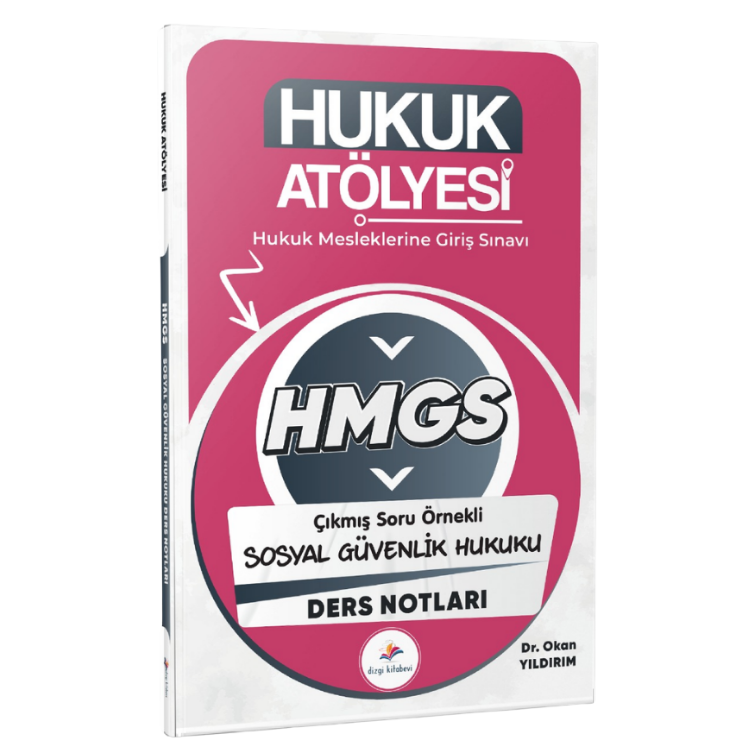 2026 Hukuk Atölyesi HMGS Çıkmış Soru Örnekli Sosyal Güvenlik Hukuku Ders Notları Dr. Okan Yıldırım 2. Baskı Dizgi Kitap Yayınları
