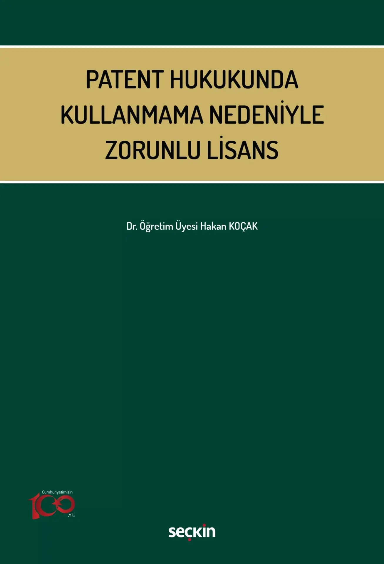 Patent Hukukunda Kullanmama Nedeniyle Zorunlu Lisans Seçkin Yayıncılık