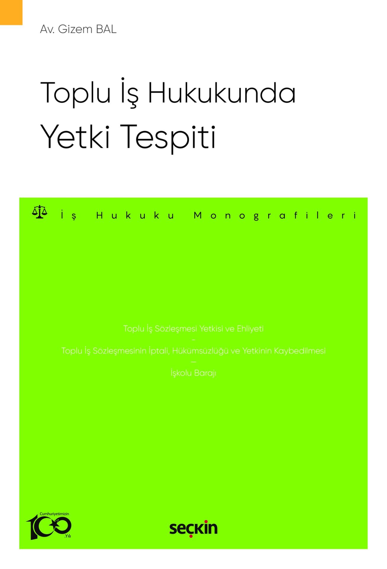 Toplu İş Hukukunda Yetki Tespiti – İş Hukuku Monografileri – Seçkin Yayıncılık
