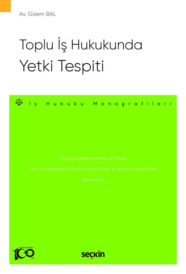 Toplu İş Hukukunda Yetki Tespiti – İş Hukuku Monografileri – Seçkin Yayıncılık
