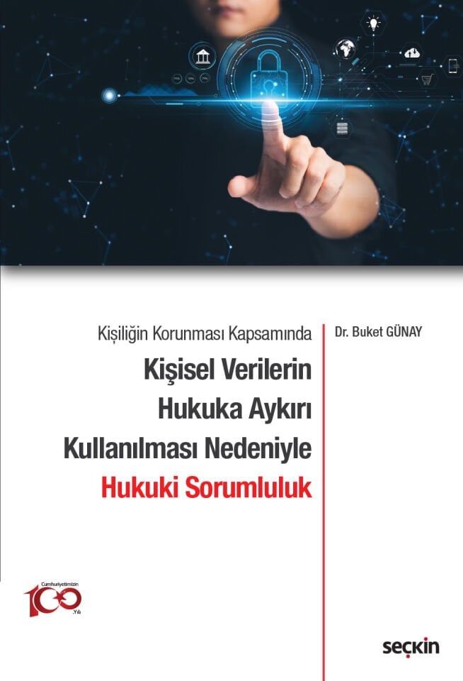Kişiliğin Korunması Kapsamında Kişisel Verilerin Hukuka Aykırı Kullanılması Nedeniyle Hukuki Sorumluluk Seçkin Yayıncılık