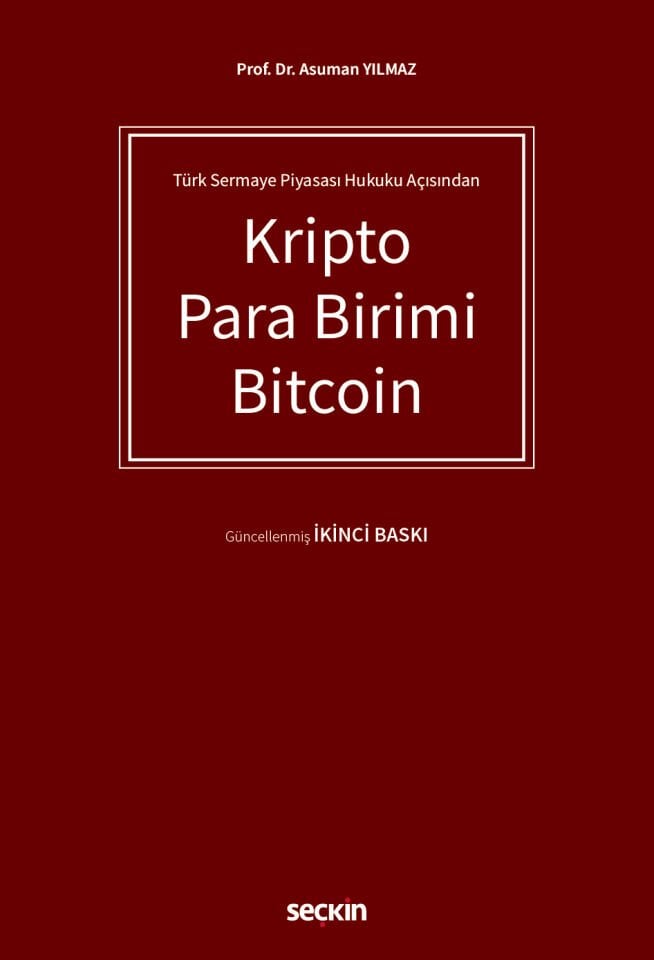 Türk Sermaye Piyasası Hukuku Açısından Kripto Para Birimi Bitcoin Seçkin Yayıncılık