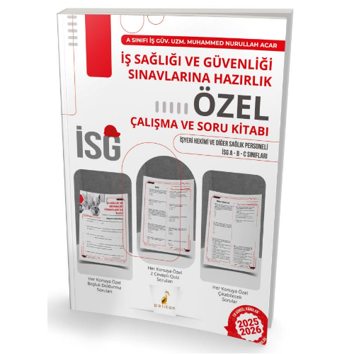 İş Sağlığı ve Güvenliği Sınavlarına Hazırlık İSG Özel Çalışma ve Soru Kitabı  Pelikan Yayınevi