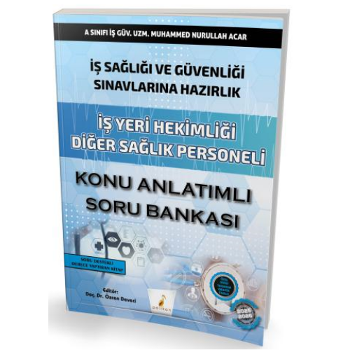 İş Sağlığı ve Güvenliği Sınavlarına Hazırlık İş Yeri Hekimliği Diğer Sağlık Personeli Konu Anlatımlı Soru Bankası  Pelikan Yayınevi