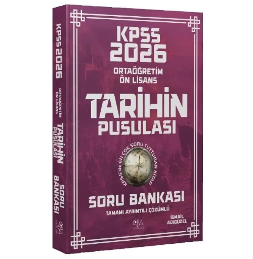 2026 KPSS Lise Ortaöğretim Ön Lisans Tarihin Pusulası Soru Bankası Çözümlü - İsmail Adıgüzel CBA Yayınları