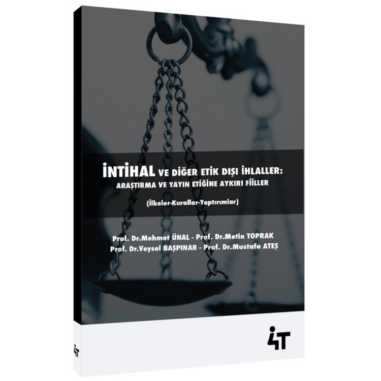 İntihal ve Diğer Etik Dışı İhlaller Araştırma ve Yayın Etiğine Aykırı Fiiller 4T Yayınları