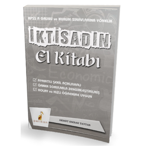 KPSS A ve Kurum Sınavlarına Yönelik İktisadın El Kitabı Konu Anlatımlı  Pelikan Yayınevi