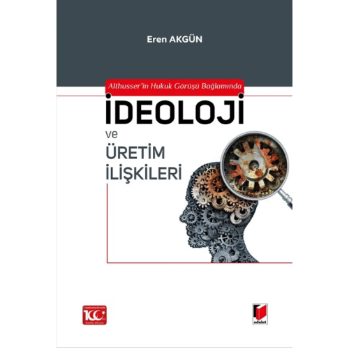 Althusser'in Hukuk Görüşü Bağlamında İdeoloji ve Üretim İlişkileri Adalet Yayınevi