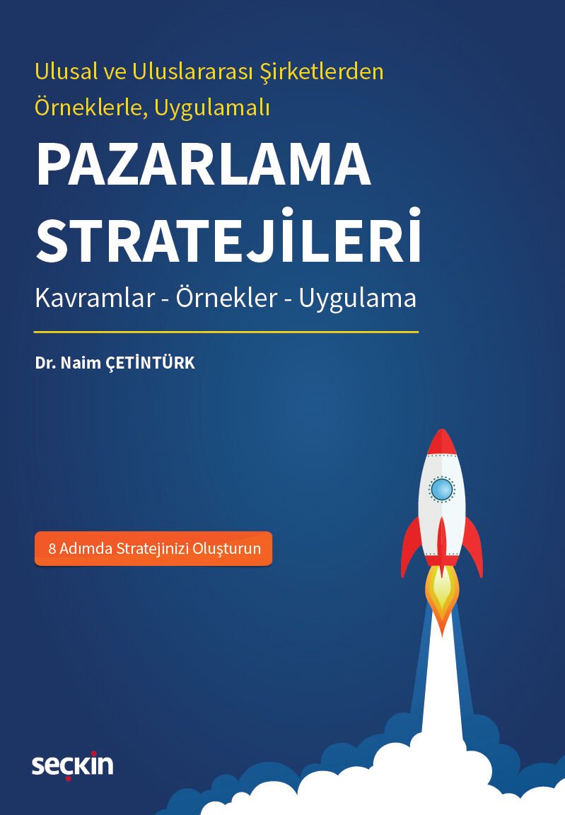 Ulusal ve Uluslararası Şirketlerden Örneklerle Uygulamalı Pazarlama Stratejileri  Seçkin Yayıncılık
