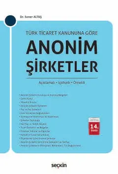Türk Ticaret Kanunu'na Göre Anonim Şirketler Açıklamalı – İçtihatlı – Örnekli Seçkin Yayıncılık