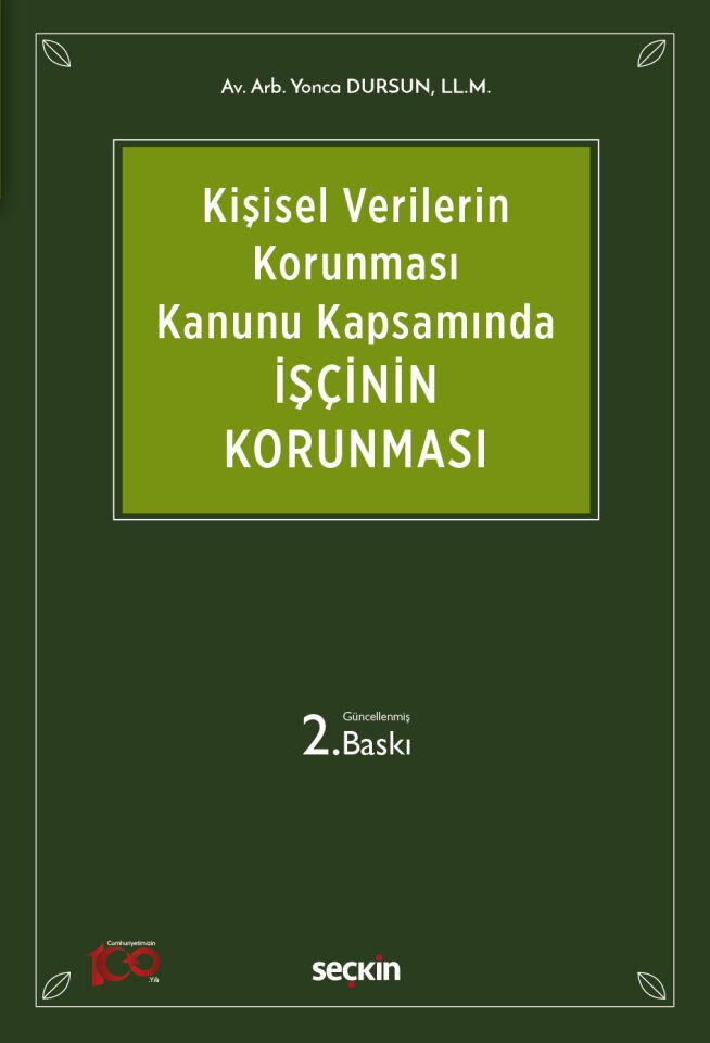 6698 Sayılı Kişisel Verilerin Korunması Kanunu Kapsamında İşçinin Korunması  Seçkin Yayıncılık