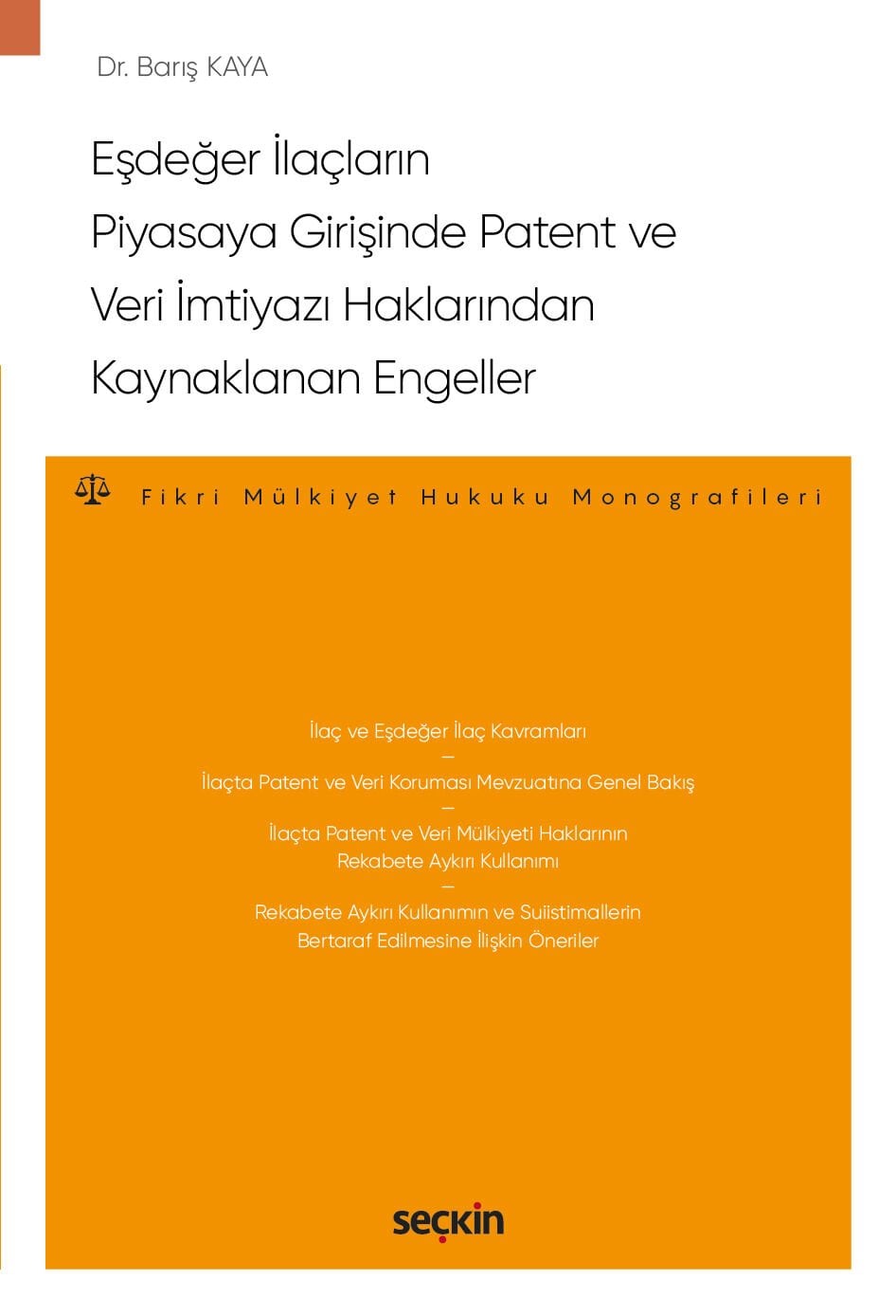 Eşdeğer İlaçların Piyasaya Girişinde Patent ve Veri İmtiyazı Haklarından Kaynaklanan Engeller Seçkin Yayıncılık