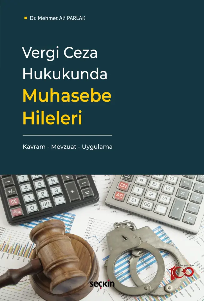 Vergi Ceza Hukukunda Muhasebe Hileleri Kavram – Mevzuat – Uygulama Seçkin Yayıncılık