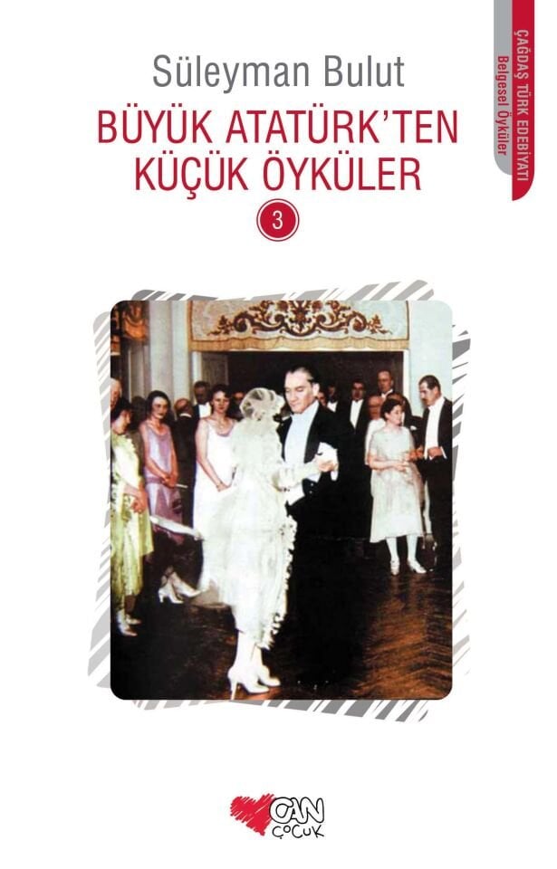 Büyük Atatürk’ten Küçük Öyküler -3 Can Çocuk Yayınları