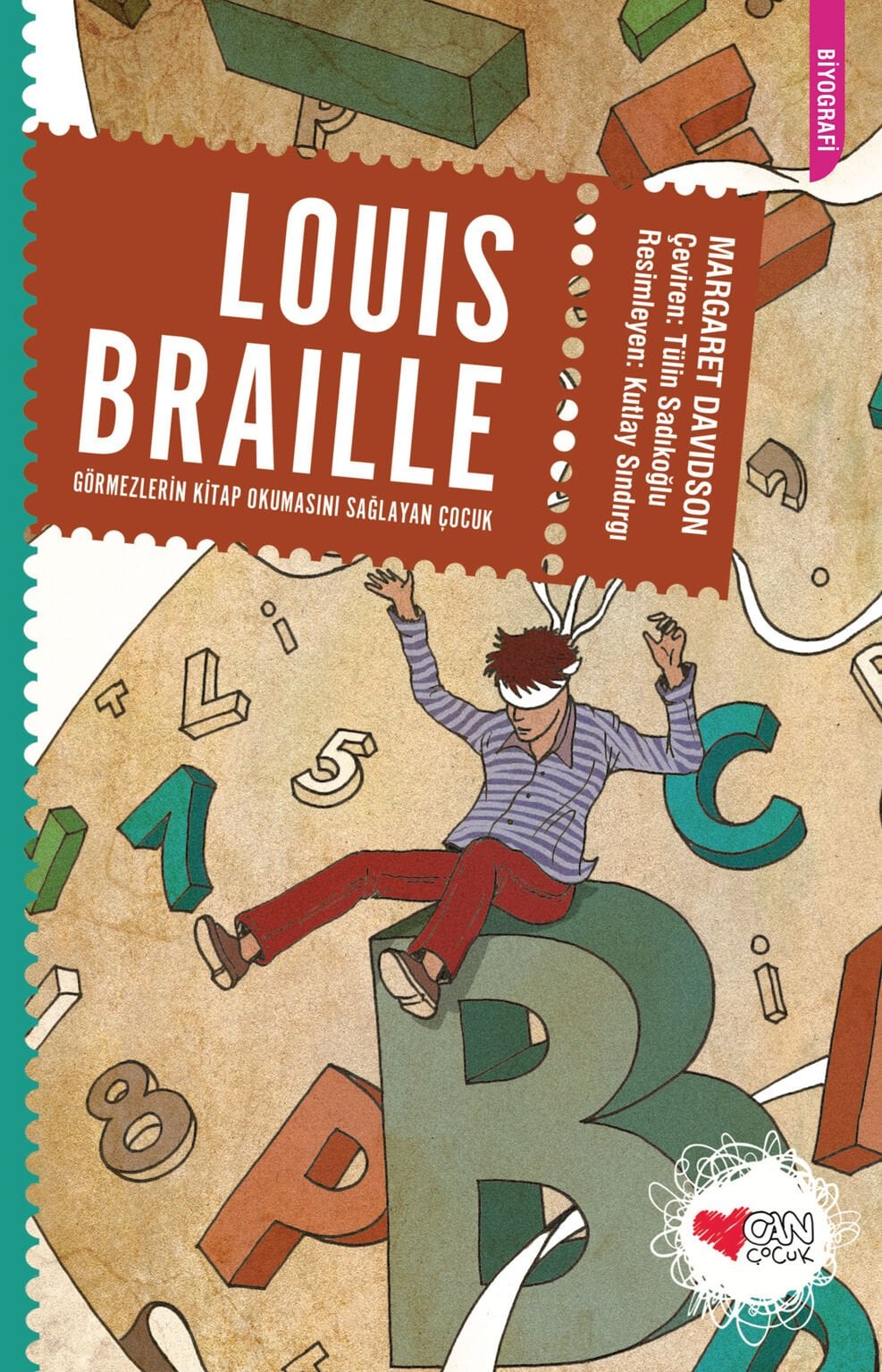 Louis Braille: Görmezlerin Kitap Okumasını Sağlayan Çocuk Can Çocuk Yayınları