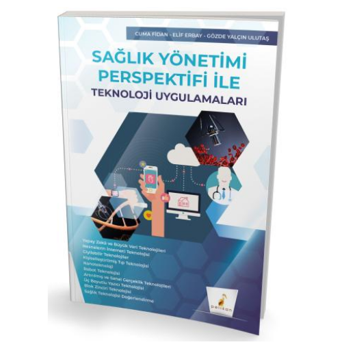 Sağlık Yönetimi Perspektifi ile Teknoloji Uygulamaları Pelikan Yayınevi
