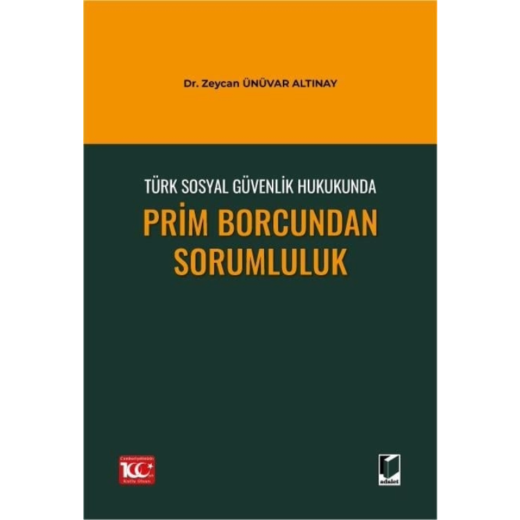 Türk Sosyal Güvenlik Hukukunda Prim Borcundan Sorumluluk Adalet Yayınevi