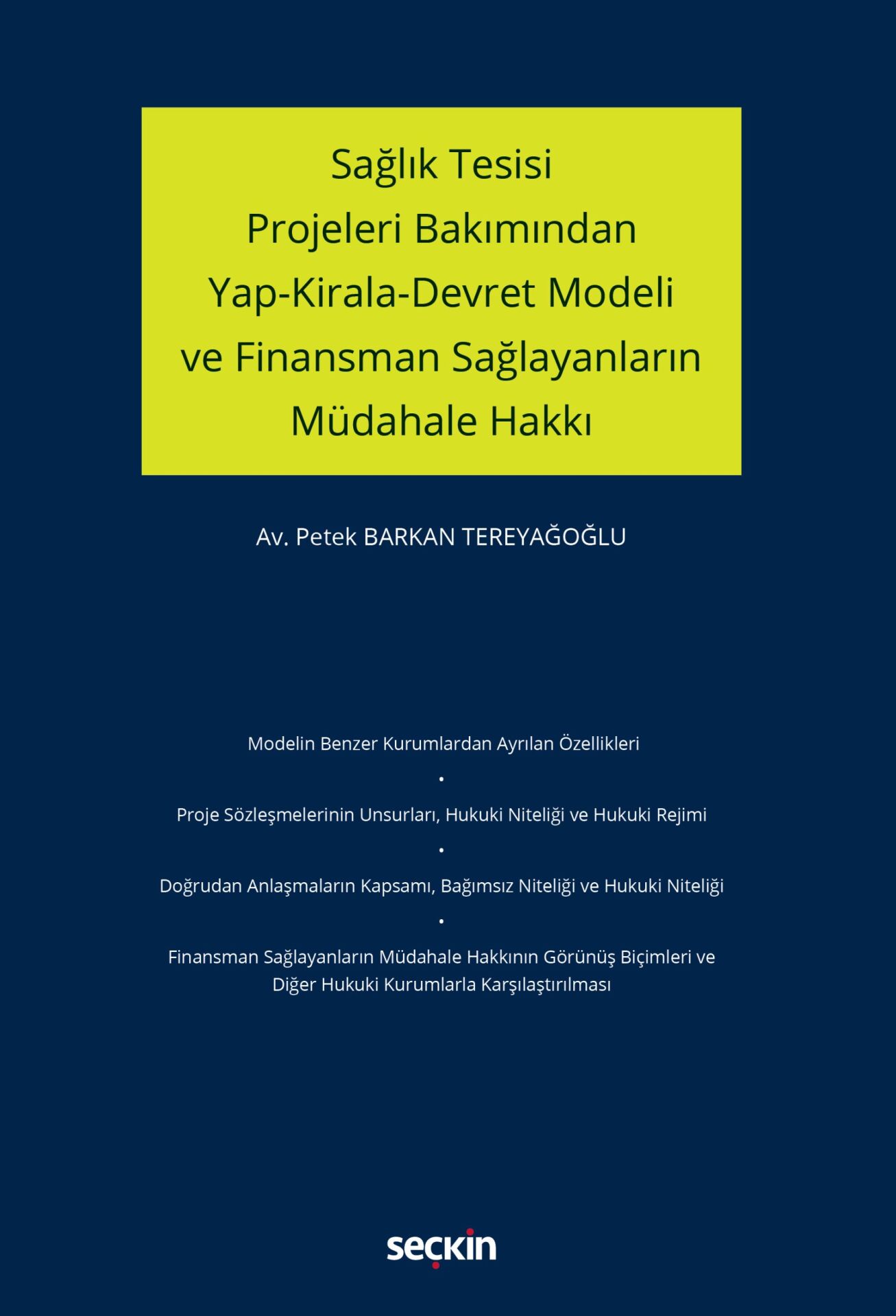 Sağlık Tesisi Projeleri Bakımından Yap–Kirala–Devret Modeli ve Finansman Sağlayanların Müdahale Hakkı Seçkin Yayıncılık