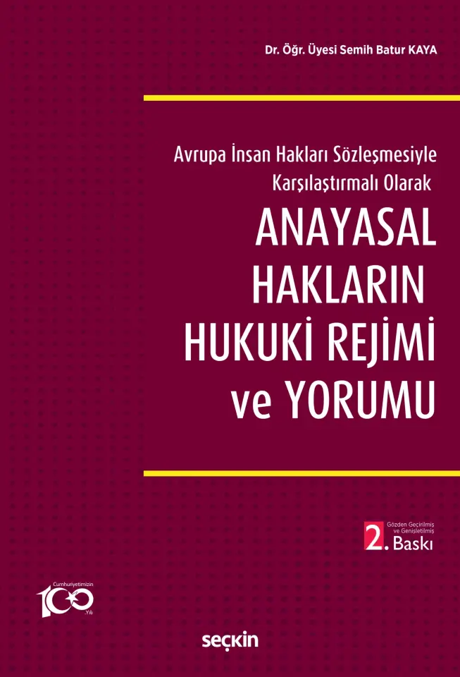 Avrupa İnsan Hakları Sözleşmesiyle Karşılaştırmalı Olarak Anayasal Hakların Hukuki Rejimi ve Yorumu Seçkin Yayıncılık