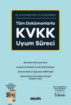 Tüm Dokümanlarla KVKK Uyum Süreci Arş. Gör. Emin Hamdi Uysal,Av. Arb. Bilal Karagöz 5. Baskı,  Ocak 2026 Seçkin Yayıncılık