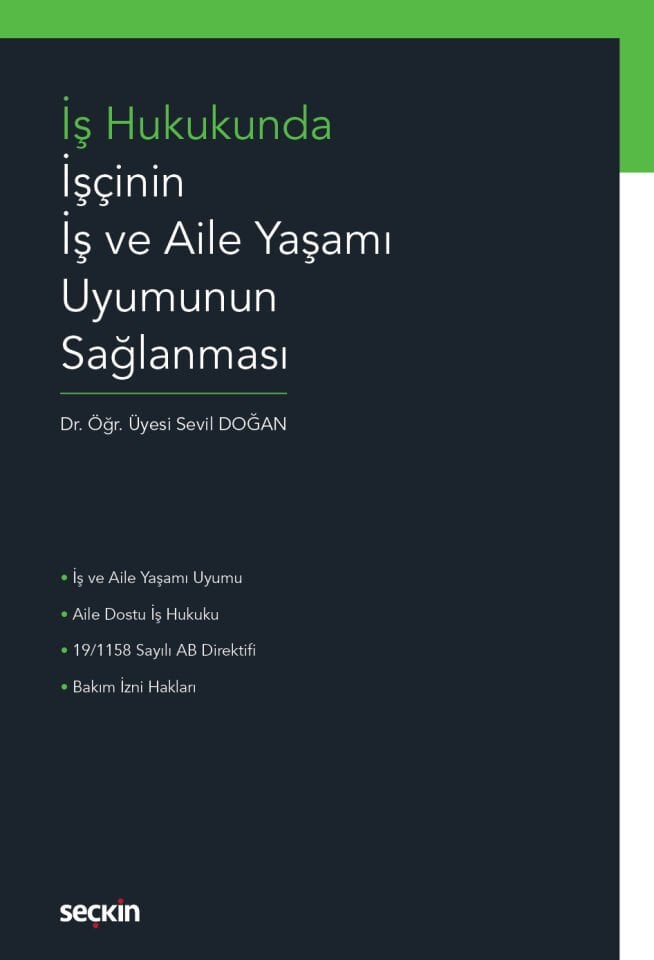 İş Hukukunda İşçinin İş ve Aile Yaşamı Uyumunun Sağlanması  Seçkin Yayıncılık