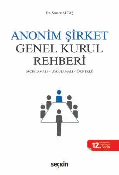 Anonim Şirket Genel Kurul Rehberi (Açıklamalı, Uygulamalı, Örnekli) Seçkin Yayıncılık