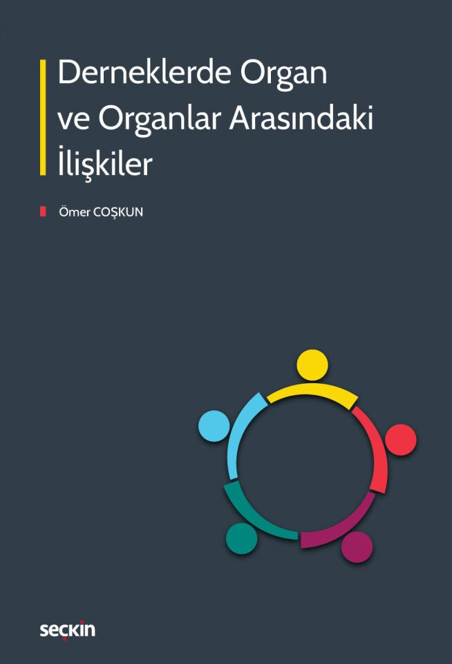 Derneklerde Organ ve Organlar Arasındaki İlişkiler  Seçkin Yayıncılık
