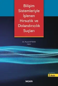 Bilişim Sistemleriyle İşlenen Hırsızlık ve Dolandırıcılık Suçları Seçkin Yayıncılık