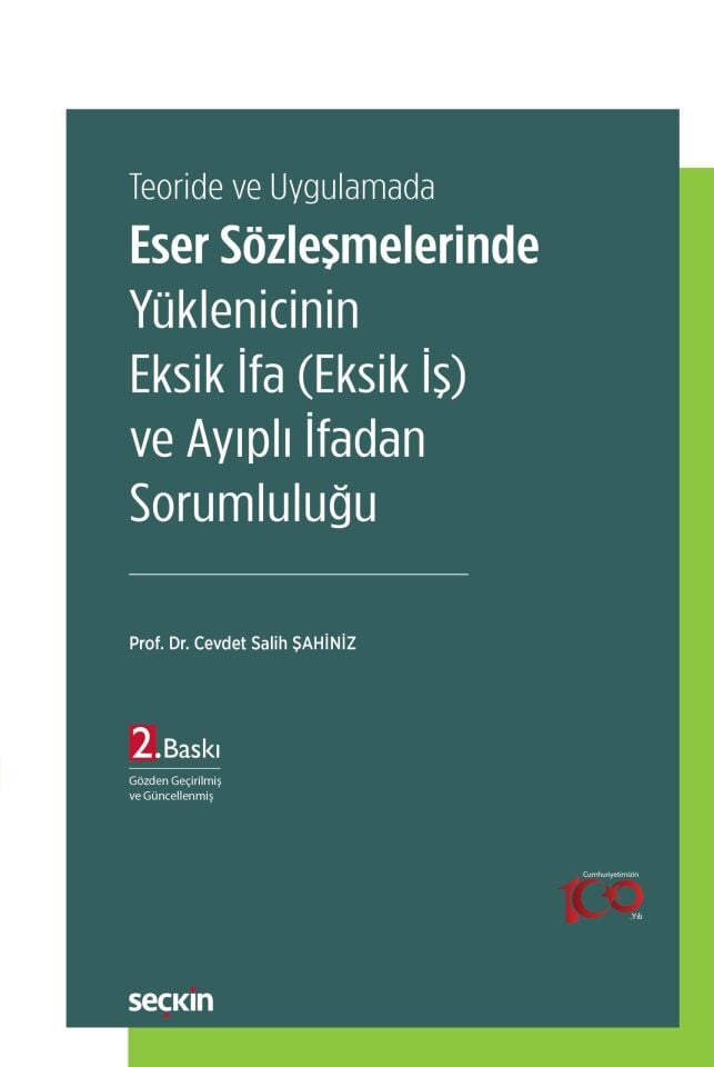 Teoride ve Uygulamada Eser Sözleşmelerinde Yüklenicinin Eksik İfa (Eksik İş) ve Ayıplı İfadan Sorumluluğu Seçkin Yayıncılık