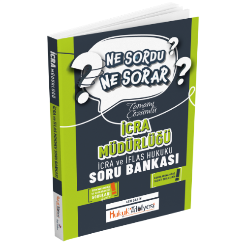 Hukuk Atölyesi İcra Müdürlüğü Ne Sordu Ne Sorar İcra ve İflas Hukuku Tamamı Çözümlü Soru Bankası Cem Şahin Dizgi Kitap Yayınları