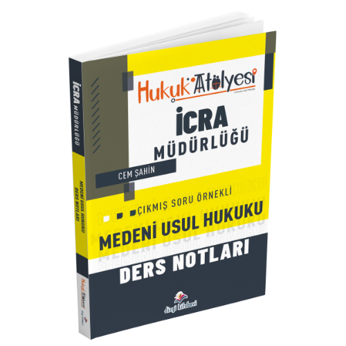 Hukuk Atölyesi İcra Müdürlüğü Çıkmış Soru Örnekli Medeni Usul Hukuku Ders Notları Cem Şahin Dizgi Kitap Yayınları