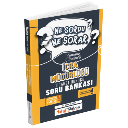 Hukuk Atölyesi İcra Müdürlüğü Ne Sordu Ne Sorar Ticaret Hukuku Tamamı Çözümlü Soru Bankası Dr. Okan Yıldırım Dizgi Kitap Yayınları