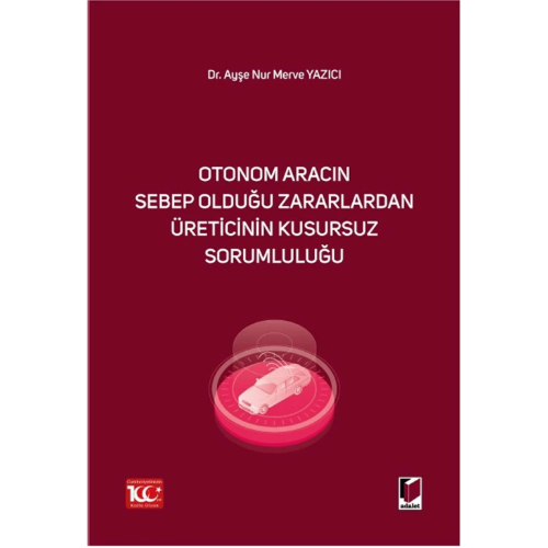 Otonom Aracın Sebep Olduğu Zararlardan Üreticinin Kusursuz Sorumluluğu Adalet Yayınevi