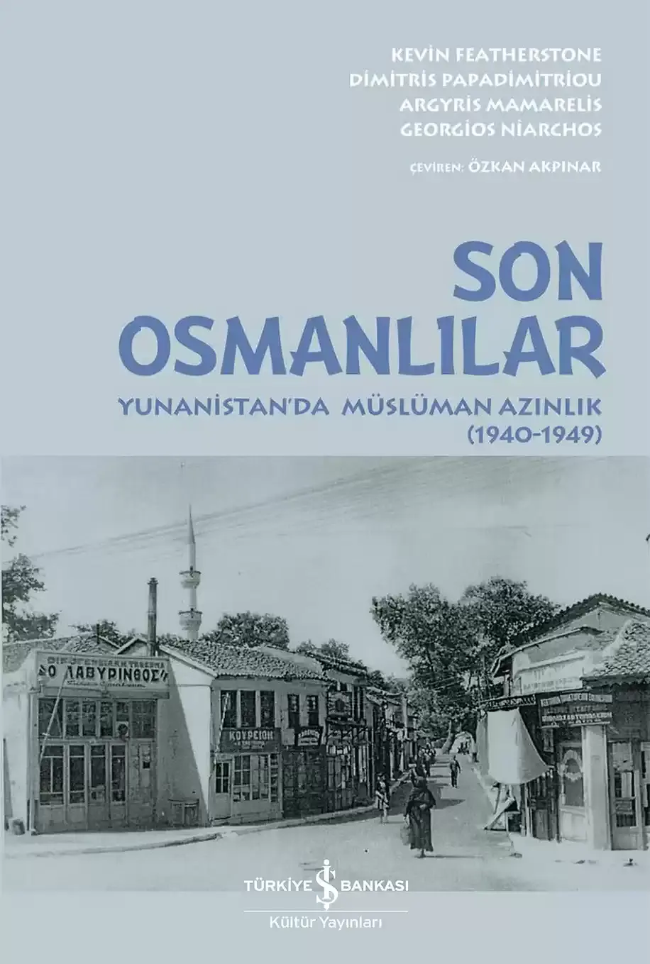Son Osmanlılar Yunanistan'da Müslüman Azınlık (1940-1949) İş Bankası Kültür Yayınları