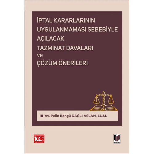 İptal Kararlarının Uygulanmaması Sebebiyle Açılacak Tazminat Davaları ve Çözüm Önerileri Adalet Yayınevi