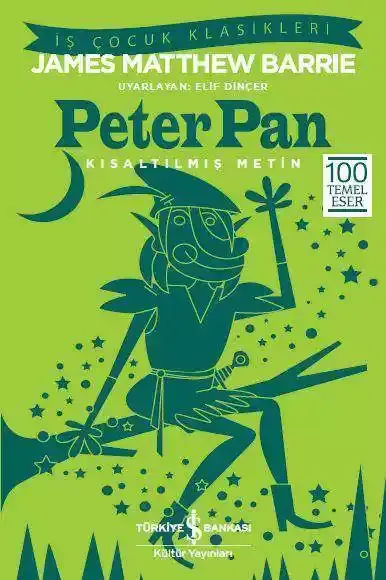 Peter Pan (Kısaltılmış Metin) 100 Temel Eser İş Bankası Kültür Yayınları