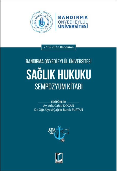 Bandırma Onyedi Eylül Üniversitesi Sağlık Hukuku Sempozyum Kitabı Adalet Yayınevi