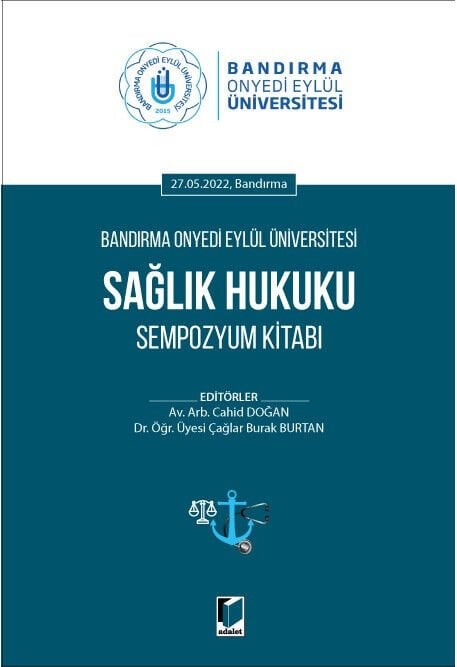 Bandırma Onyedi Eylül Üniversitesi Sağlık Hukuku Sempozyum Kitabı Adalet Yayınevi