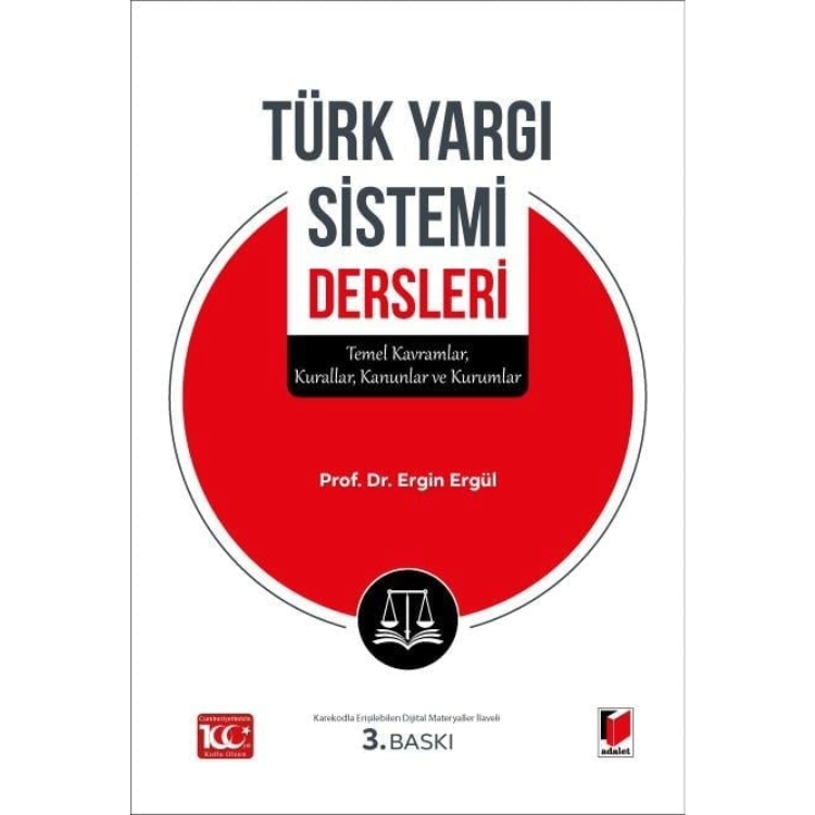 Türk Yargı Sistemi Dersleri - Temel Kavramlar, Kurallar, Kanunlar ve Kurumlar Adalet Yayınevi