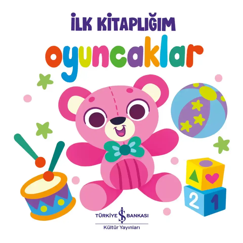 Oyuncaklar – İlk Kitaplığım (Ciltli) İş Bankası Kültür Yayınları