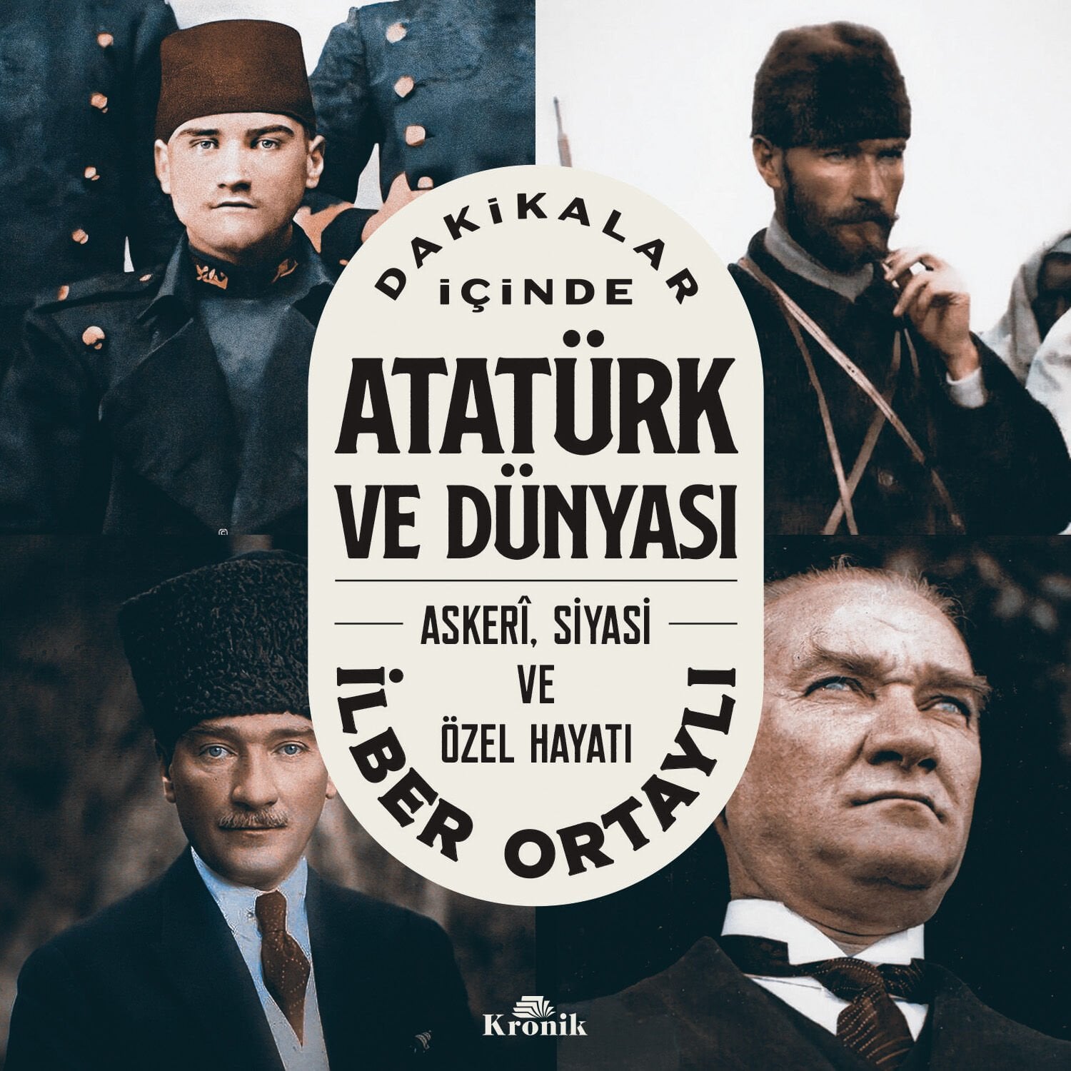 Dakikalar İçinde Atatürk ve Dünyası Askeri, Siyasi ve Özel Hayatı Kronik Kitap
