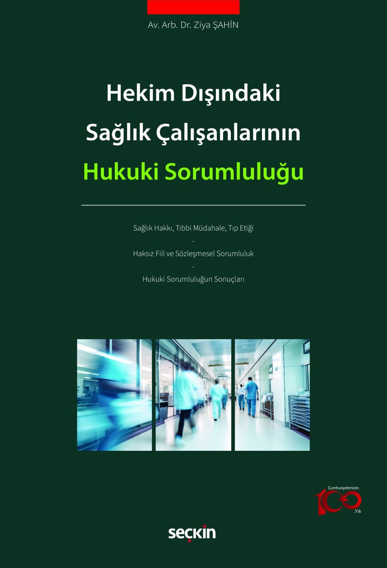 Hekim Dışındaki Sağlık Çalışanlarının Hukuki Sorumluluğu Seçkin Yayıncılık